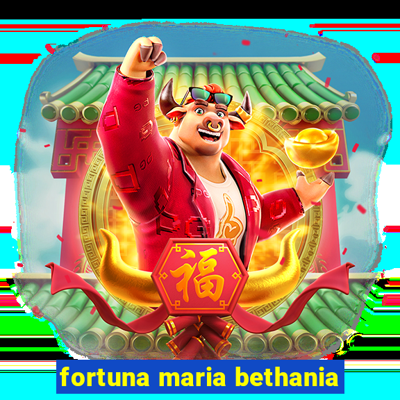 fortuna maria bethania